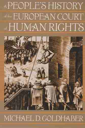 A People S History Of The European Court Of Human Rights: A People S History Of The European Court Of Human Rights First Edition