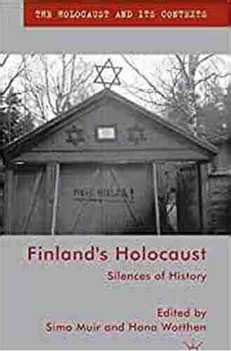 Finland s Holocaust: Silences of History (The Holocaust and its Contexts)