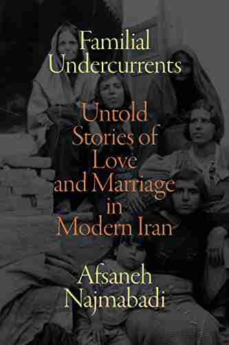 Familial Undercurrents: Untold Stories Of Love And Marriage In Modern Iran