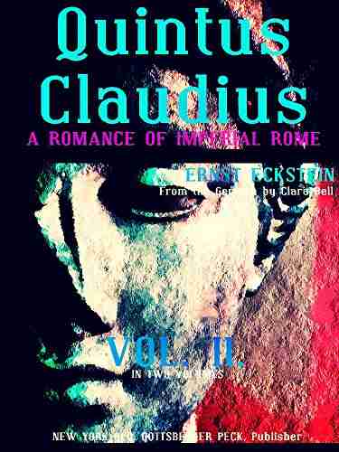 Quintus Claudius Volume 2 (of 2) (English Edition): A Romance of Imperial Rome (Quintus Claudius Series)