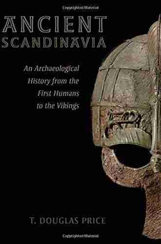 Ancient Scandinavia: An Archaeological History from the First Humans to the Vikings