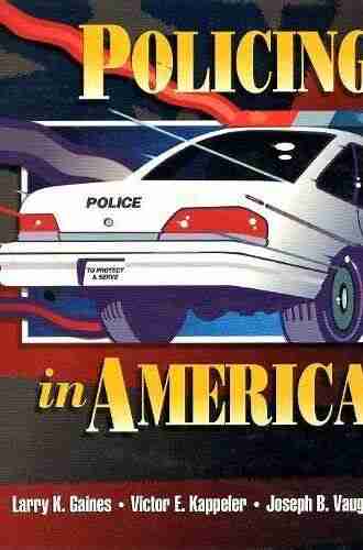 Policing In America Larry K Gaines