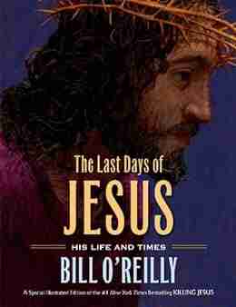 The Last Days Of Jesus: His Life And Times