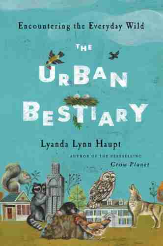 The Urban Bestiary: Encountering The Everyday Wild