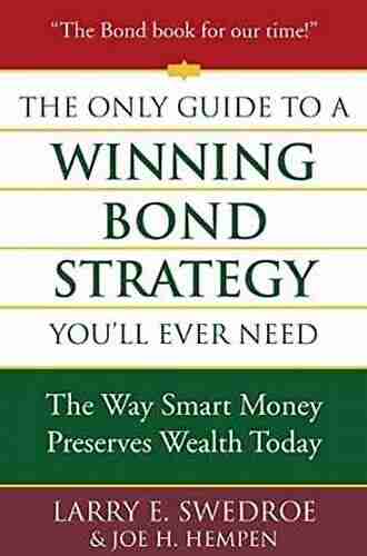 The Only Guide To A Winning Bond Strategy You Ll Ever Need: The Way Smart Money Preserves Wealth Today