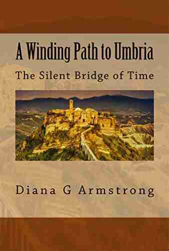 A Winding Path to Umbria: The Silent Bridge of Time