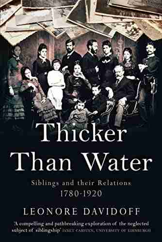 Thicker Than Water: Siblings And Their Relations 1780 1920