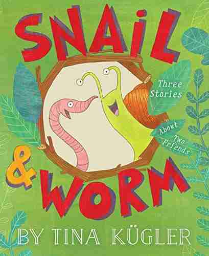 Snail Worm: Three Stories About Two Friends (Snail And Worm)