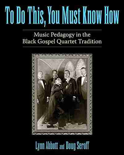 To Do This You Must Know How: Music Pedagogy In The Black Gospel Quartet Tradition (American Made Music Series)