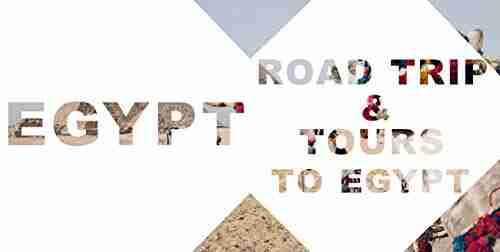 Road Trip Tours To Egypt: Top 10 Places For People In Egypt