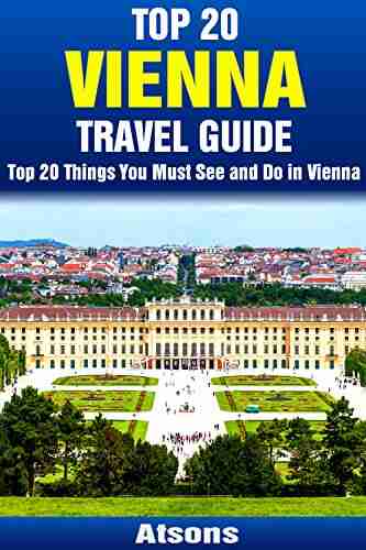 Top 20 Things To See And Do In Vienna Top 20 Vienna Travel Guide (Europe Travel 3)