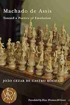 Machado De Assis: Toward A Poetics Of Emulation (Studies In Violence Mimesis Culture)