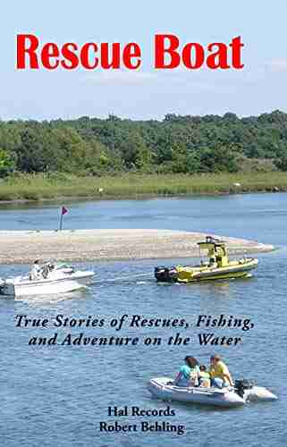 Rescue Boat: True Stories of Rescues Fishing and Adventures on the Water