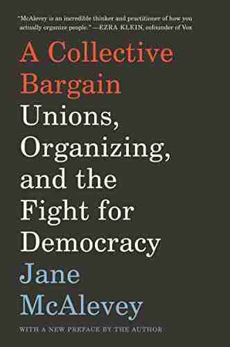 A Collective Bargain: Unions Organizing and the Fight for Democracy