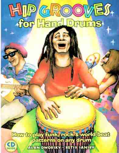 Hip Grooves For Hand Drums: How To Play Funk Rock World Beat Patterns On Any Drum