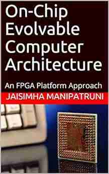 On Chip Evolvable Computer Architecture: An FPGA Platform Approach