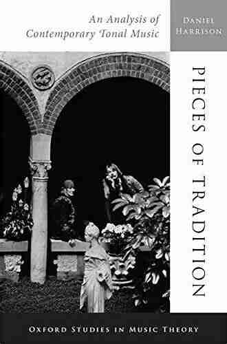 Pieces of Tradition: An Analysis of Contemporary Tonal Music (Oxford Studies in Music Theory)