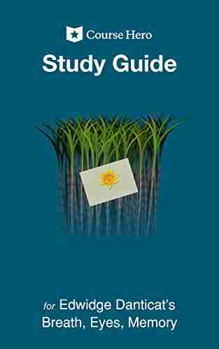 Study Guide For Edwidge Danticat S Breath Eyes Memory (Course Hero Study Guides)