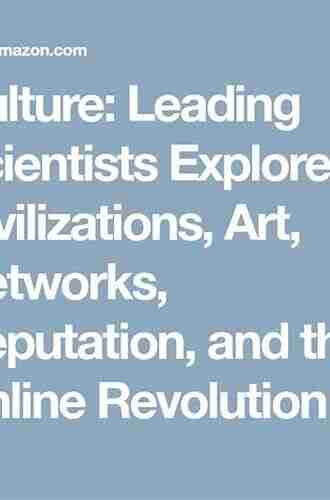 Culture: Leading Scientists Explore Civilizations Art Networks Reputation and the Online Revolution (Best of Edge Series)