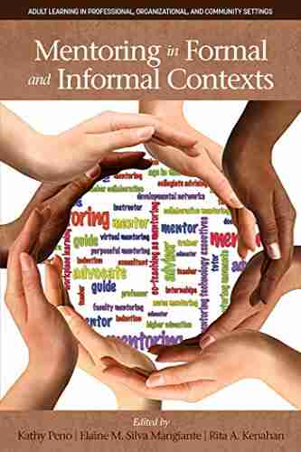 Mentoring in Formal and Informal Contexts (Adult Learning in Professional Organizational and Community Settings)