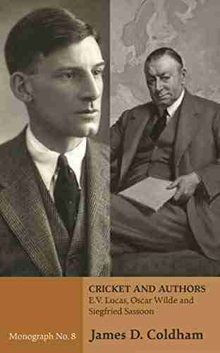 Cricket and Authors: E V Lucas Oscar Wilde Siegfried Sassoon (Monograph 8)