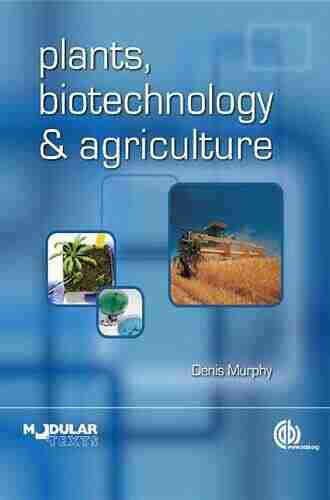 Plants Biotechnology And Agriculture (Modular Texts)