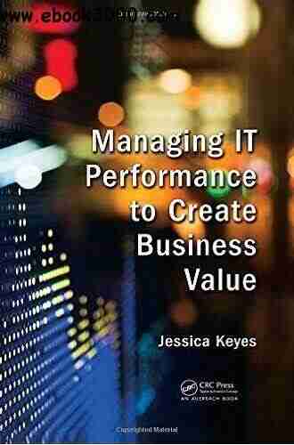 Managing IT Performance to Create Business Value