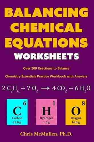 Balancing Chemical Equations Worksheets (Over 200 Reactions to Balance): Chemistry Essentials Practice Workbook with Answers