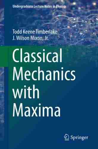 Classical Mechanics With Maxima (Undergraduate Lecture Notes In Physics)