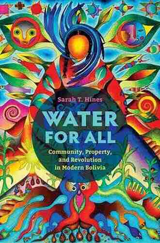 Water for All: Community Property and Revolution in Modern Bolivia