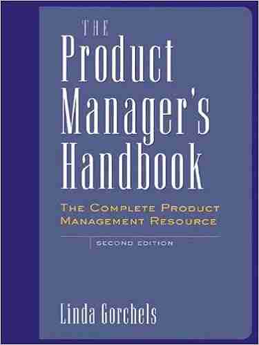 The Product Manager s Handbook: The Complete Product Management Resource