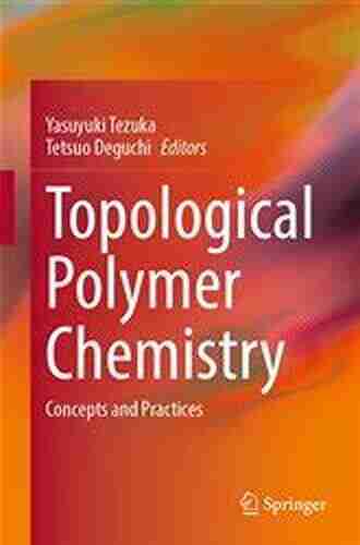 Topological Polymer Chemistry: Concepts and Practices