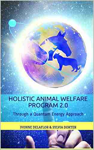 Holistic Animal Welfare Program 2 0: Through a Quantum Energy Approach