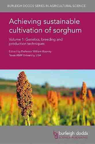 Achieving sustainable cultivation of sorghum Volume 1: Genetics breeding and production techniques (Burleigh Dodds in Agricultural Science 31)