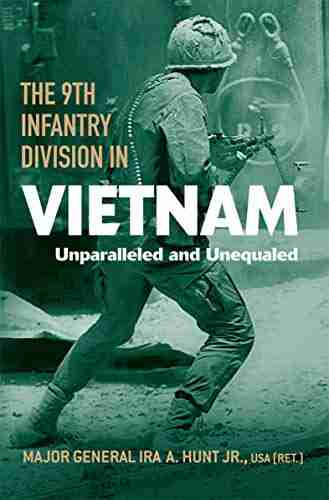 The 9th Infantry Division In Vietnam: Unparalleled And Unequaled (American Warriors Series)