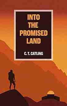 Into The Promised Land C T Catling