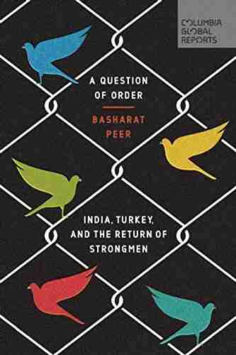 A Question Of Order: India Turkey And The Return Of Strongmen