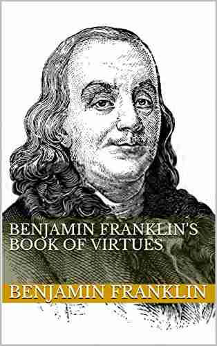 Benjamin Franklin s of Virtues (Books of American Wisdom)