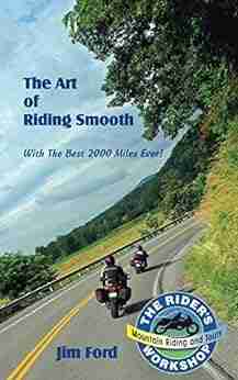 The Art Of Riding Smooth: With The Best 2000 Miles Ever