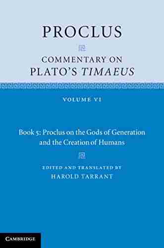 Proclus: Commentary on Plato s Timaeus: Volume 6 5: Proclus on the Gods of Generation and the Creation of Humans