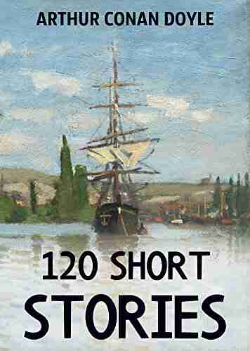 120 Short Stories (Annotated): A Short Stories Collection