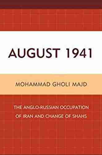 August 1941: The Anglo Russian Occupation Of Iran And Change Of Shahs