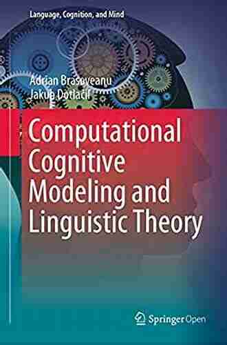 Computational Cognitive Modeling And Linguistic Theory (Language Cognition And Mind 6)