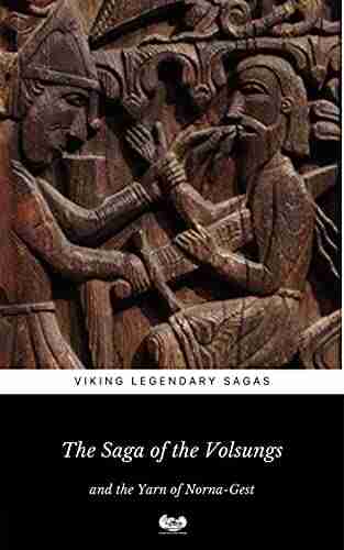 The Saga of the Volsungs: and the Yarn of Norna Gest (Viking Legendary Sagas 1)