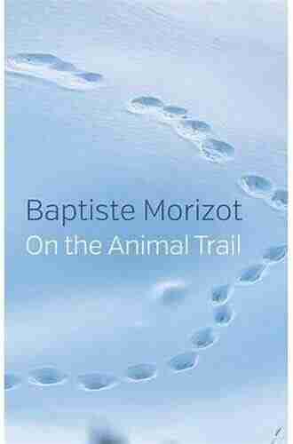 On the Animal Trail Baptiste Morizot