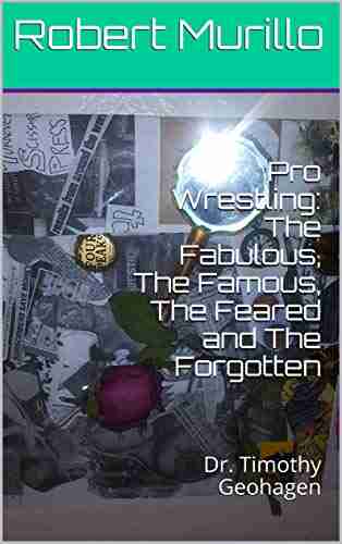 Pro Wrestling: The Fabulous The Famous The Feared And The Forgotten: Dr Timothy Geohagen (Letter G 16)