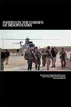 Infidels In The Garden Of Mesopotamia Introduction To High Threat Protection Operations In Hostile Environments: Introduction To High Threat Protection Operations In Hostile Environments