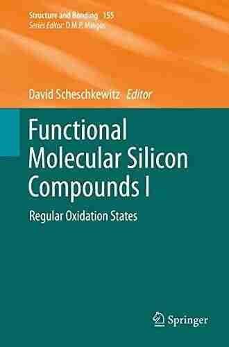 Functional Molecular Silicon Compounds I: Regular Oxidation States (Structure And Bonding 155)