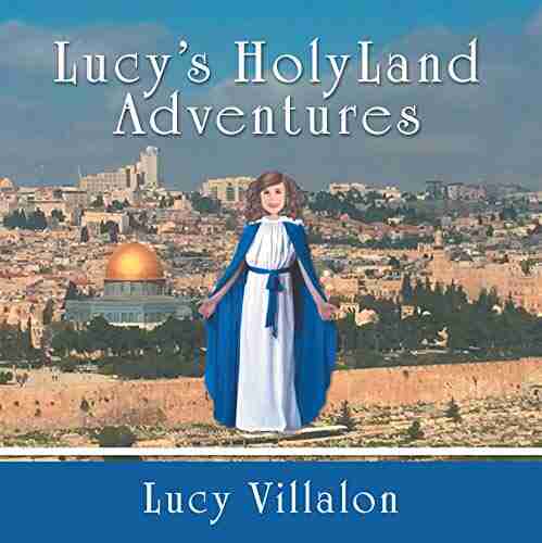 Lucy s Holyland Adventures Lucy Villalon