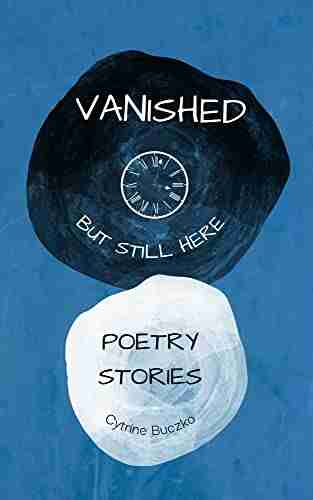 Vanished But Still Here: Poetry about the disappeared and found Poetry Stories